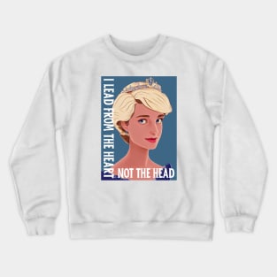 I Lead From the Heart - Not the Head - White - Quote - Princess Diana Crewneck Sweatshirt